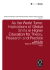 Image for As the world turns  : implications of global shifts in higher education for theory, research and practice