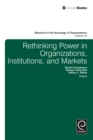 Image for Rethinking power in organizations, institutions and markets