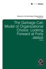 Image for The garbage can model of organizational choice: looking forward at forty