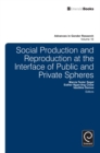 Image for Social production and reproduction at the interface of public and private spheres : v. 16