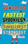 Image for The world&#39;s fastest spookiest smelliest strongest book