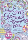Image for The Girls&#39; Glorious Colouring Book : Delightfully Detailed Designs