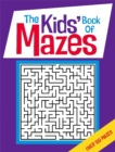 Image for The Kids&#39; Book Of Mazes
