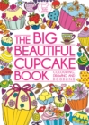 Image for The Big Beautiful Cupcake Book