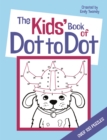 Image for The Kids&#39; Book of Dot to Dot