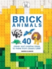 Image for Brick animals  : clever and creative ideas to make from classic LEGO