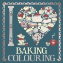 Image for I [symbol of a heart] baking colouring