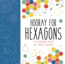 Image for Hooray for Hexagons : A Colouring Book All About Shapes