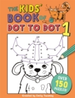 Image for The Kids&#39; Book of Dot to Dot 1