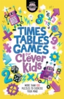 Image for Times Tables Games for Clever Kids® : More Than 100 Puzzles to Exercise Your Mind