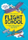 Image for Flight School : From Paper Planes to Flying Fish, More Than 20 Models to Make and Fly
