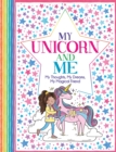 Image for My Unicorn and Me : My Thoughts, My Dreams, My Magical Friend