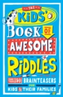 Image for The kids&#39; book of awesome riddles  : more than 150 brain teasers for kids and their families