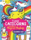 Image for I Love Caticorns and other Magical Mashups Colouring Book