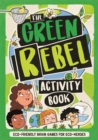 Image for The green rebel activity book  : eco-friendly brain games for eco-heroes