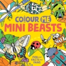 Image for Colour Me: Mini Beasts : Fun and Facts for Fans