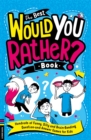 Image for The best would you rather book  : hundreds of funny, silly and brain-bending question and answer games for kids
