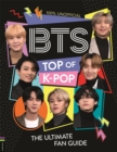 Image for BTS - top of K-pop  : the ultimate fan guide