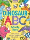 Image for My Dinosaur ABC Activity Book : A Preschool Writing Workbook for Ages 3–5