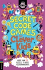 Image for Secret Code Games for Clever Kids® : More than 100 secret agent and spy puzzles to boost your brainpower