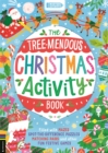 Image for The Tree-mendous Christmas Activity Book : Filled with mazes, spot-the-difference puzzles, matching pairs and other fun festive games