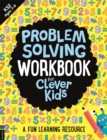 Image for Problem Solving Workbook for Clever Kids® : A Fun Learning Resource