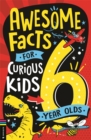 Image for Awesome Facts for Curious Kids: 6 Year Olds