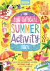 Image for The Sun-sational Summer Activity Book : Filled with mazes, spot-the-difference puzzles, matching pairs and other fun games