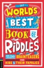 Image for The world&#39;s best book of riddles  : more than 150 brainteasers for kids and their families