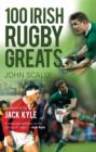 Image for 100 Irish rugby greats