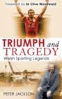 Image for Triumph and tragedy: Welsh sporting legends