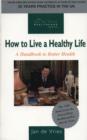 Image for How to live a healthy life: a handbook to better health