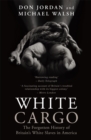Image for White cargo: the forgotten history of Britain&#39;s white slaves in America