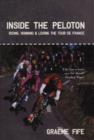 Image for Inside the Peloton: riding, winning &amp; losing the Tour de France