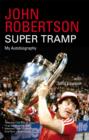 Image for John Robertson - super tramp: my autobiography