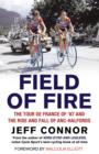 Image for Field of fire: the Tour de France of &#39;87 and the rise and fall of ANC-Halfords