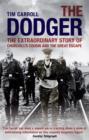 Image for The dodger: the extraordinary story of Churchill&#39;s cousin and The great escape