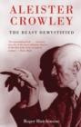 Image for Aleister Crowley: the beast demystified