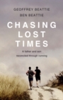 Image for Chasing lost times: a father and son reconciled through running