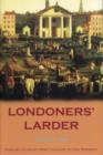 Image for Londoners&#39; larder: English cuisine from Chaucer to the present
