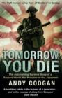 Image for Tomorrow you die: the astonishing survival story of a Second World War prisoner of the Japanese
