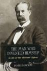 Image for The man who invented himself: a life of Sir Thomas Lipton