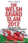 Image for The Welsh Grand Slam 2012: how Wales won the Six Nations Championship