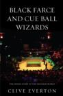 Image for Black farce and cue ball wizards  : the inside story of the snooker world
