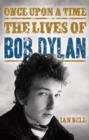Image for Once upon a time  : the lives of Bob Dylan
