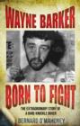 Image for Wayne Barker  : born to fight