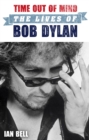 Image for Time out of mind  : the lives of Bob Dylan