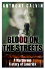Image for Blood on the streets  : a murderous history of Limerick