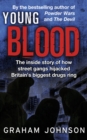 Image for Young blood  : the inside story of how street gangs hijacked Britain&#39;s biggest drugs cartel