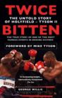 Image for Twice bitten: the untold story of Holyfield-Tyson II